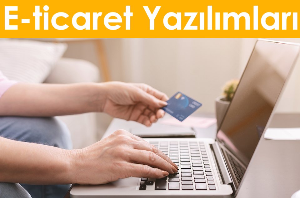 E-ticaret Yazılımları